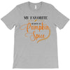 my favorite season is pumpkin spice T-Shirt