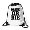 drink or die Drawstring Bags