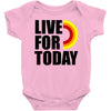 live for today Baby Onesie