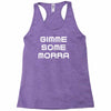gimme me some morr Racerback Tank