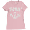 perfect welsh Ladies Fitted T-Shirt