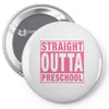 straight outta preschool Pin-back button