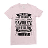 My Pops Is Totally My Most Favorite Guy of All Time in the History of Ladies Fitted T-Shirt