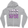 train insane or remain the same Zipper Hoodie
