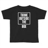 think outside the box Toddler T-shirt