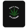 don't panic it's organic   marijuana Mousepad