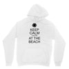 keep calm you're at the beach Unisex Hoodie