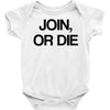 join, or die Baby Onesie