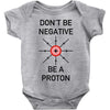 don't be negative... be a proton! Baby Onesie