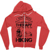 I Don't Need Therapy Just to Go Hiking Zipper Hoodie