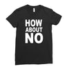 how about no Ladies Fitted T-Shirt