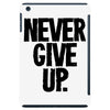 never give up iPad Mini