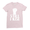 still i rise Ladies Fitted T-Shirt