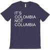it's colombia not columbia T-Shirt