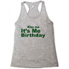 kiss me it's me birthday Racerback Tank
