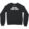 not my prob llama Crewneck Sweatshirt
