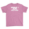 here i am what are your other 2 wishes Youth Tee