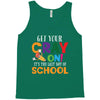 Get Your Cray On It's Last Day Of School Tank Top
