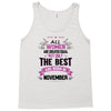 All Women Created Equal But The Best Born In November Tank Top
