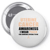 Uterine Cancer Awareness I Wear Peach For Some Special To Me Pin-back button