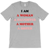 i Am A Woman A Daughter A Mother A Sister T-Shirt