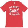 nerd game is strong T-Shirt