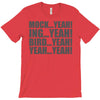 mock yeah ing yeah bird yeah yeah yeah T-Shirt