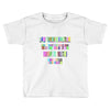 ONE DAY SOMAONE IS GOING TO HUG YOU SO TIGHT THAT ALL OF YOUR BROKEN P Toddler T-shirt
