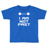 not fast Toddler T-shirt