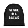 Friends Quote - We Were On A Break Baby Beanies