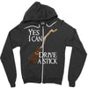 yes i can drive stick Zipper Hoodie