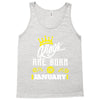 Kings Are Born In January Tank Top