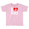 i love black people Toddler T-shirt