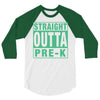 straight outta pre k 3/4 Sleeve Shirt