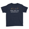 Baby Why You Bullshittin Youth Tee