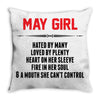 May Girl Hated By Many Throw Pillow