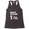born to go fishing forced to work mens funny Racerback Tank