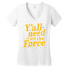 y'all need to use the force Women's V-Neck T-Shirt