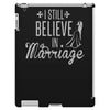 i still believe in marriage iPad 3 and 4 Case