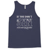 if you don't sin jesus died for nothing Tank Top
