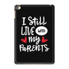 I Still Live With My Parents iPad Mini 4