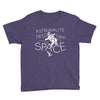 astronauts need their space Youth Tee