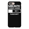 sarcastic comment loading please wait funny cool humour iPhone 8 Plus