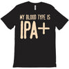 my blood type is ipa+ T-Shirt
