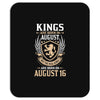Kings Are Born In August But The Real Kings Are Born On August 16 Mousepad