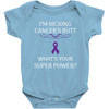 I Am Kicking Cancers Butt Whats Your Superpower? Baby Onesie