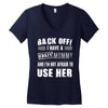 back off i have a crazy mommy and i'm not afraid to user her. Women's V-Neck T-Shirt