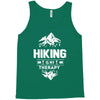 hiking is my therapy! Tank Top