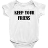 keep your friends Baby Bodysuit