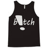 b!tch Tank Top